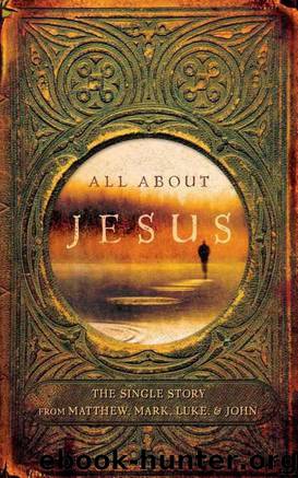 All About Jesus: The Single Story From Matthew, Mark, Luke, & John by Roger Quy