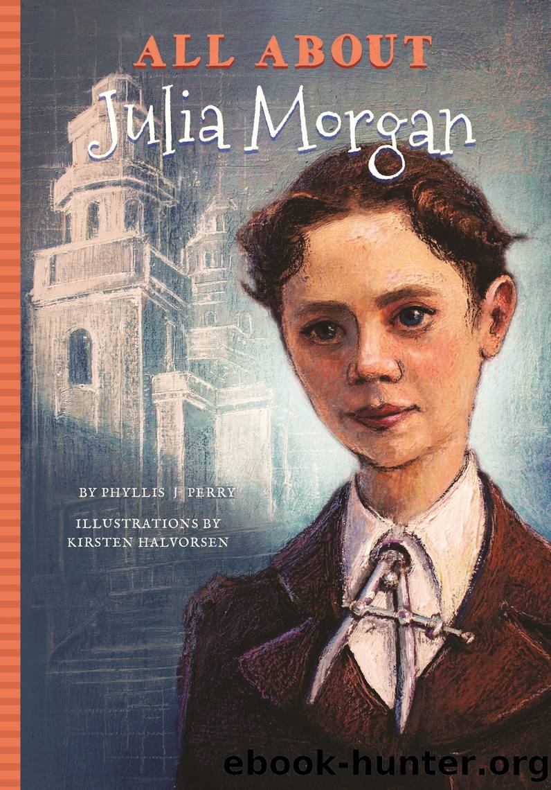 All About Julia Morgan by Phyllis Perry