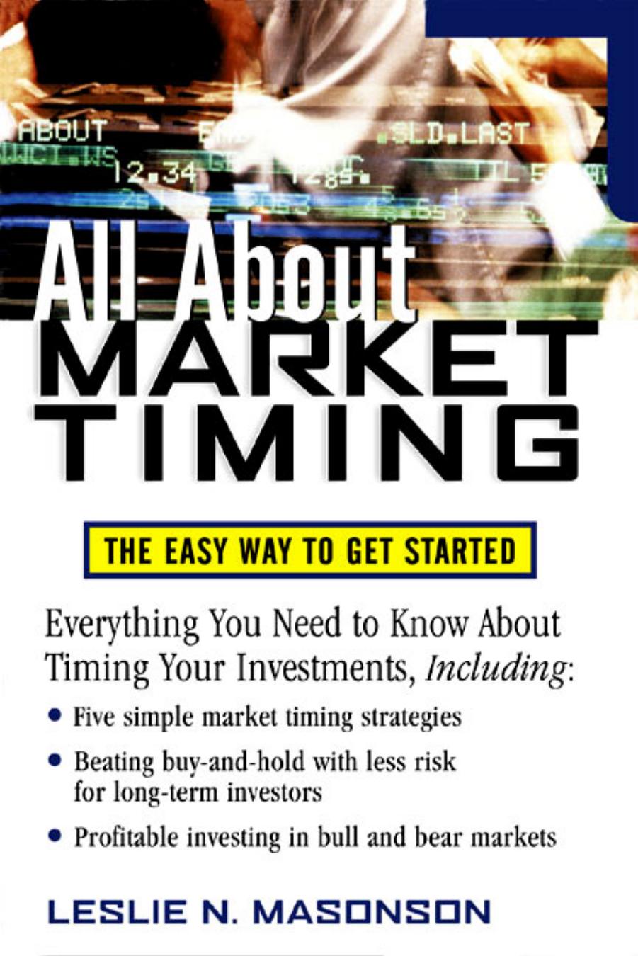 All About Market Timing: The Easy Way to Get Started by Masonson Leslie N