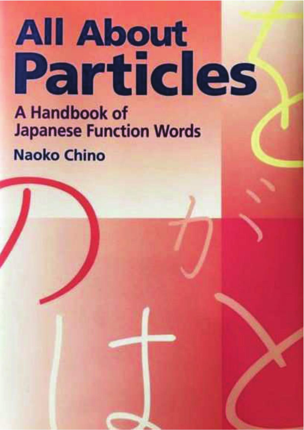 All About Particles - A Handbook of Japanese Function Words (1st Edition).pdf by HonSmad