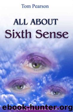 All About The Sixth Sense: Exploring the extrasensory world by Tom Pearson