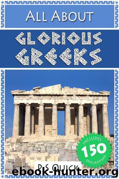 All About: Glorious Greeks by P S Quick