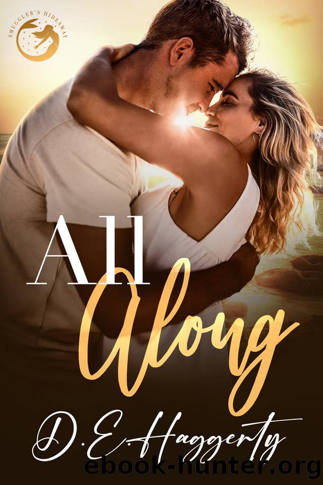 All Along: a friends to lovers, fake dating small town romantic comedy by D.E. Haggerty