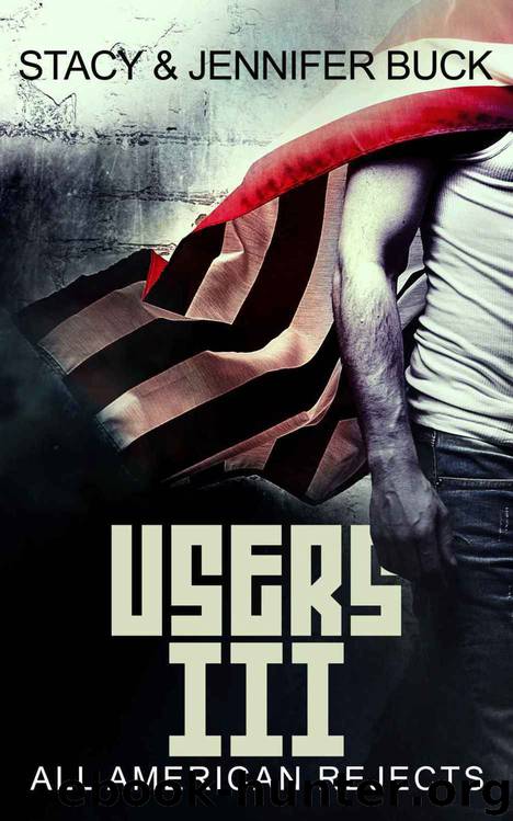 All American Rejects (Users #3) by Stacy & Jennifer Buck