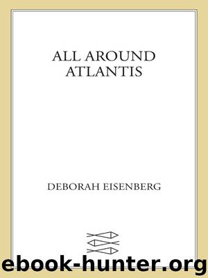 All Around Atlantis by Deborah Eisenberg