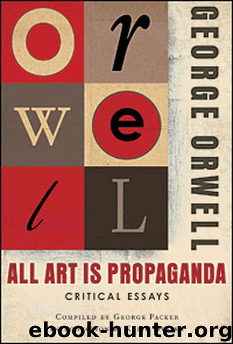 All Art Is Propaganda [N.F. - Essays, Literature, Sociology] by Orwell George