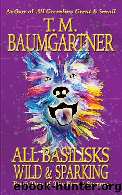 All Basilisks Wild & Sparking by T.M. Baumgartner