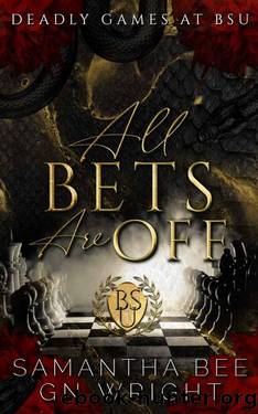 All Bets Are Off (Deadly Games at BSU Book 1) by Samantha Bee & G. N. Wright