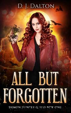 All But Forgotten: Demon Hunter Guild Book One (Demon Hunter Guild Series 1) by D. J. Dalton