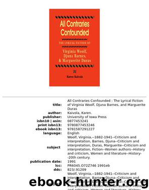 All Contraries Confounded: The Lyrical Fiction of Virginia Woolf, Djuna Barnes, and Marguerite Duras by Karen Kaivola