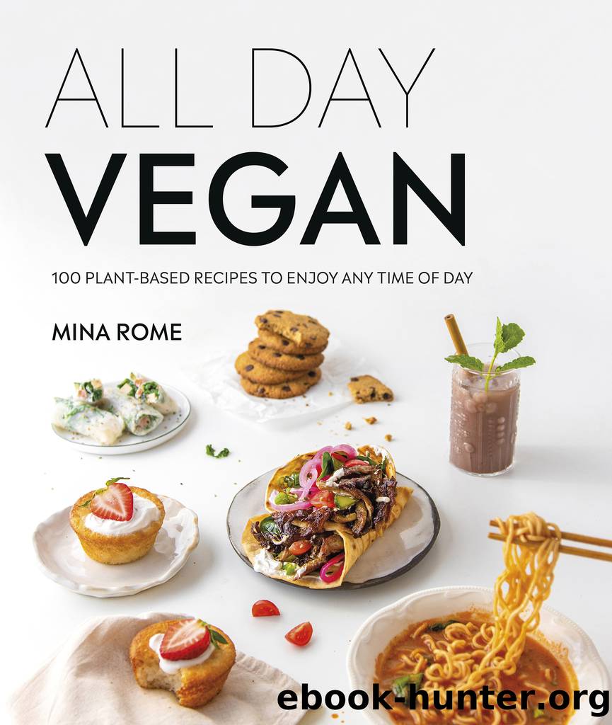 All Day Vegan: Over 100 Easy Plant-Based Recipes to Enjoy Any Time of Day by Mina Rome