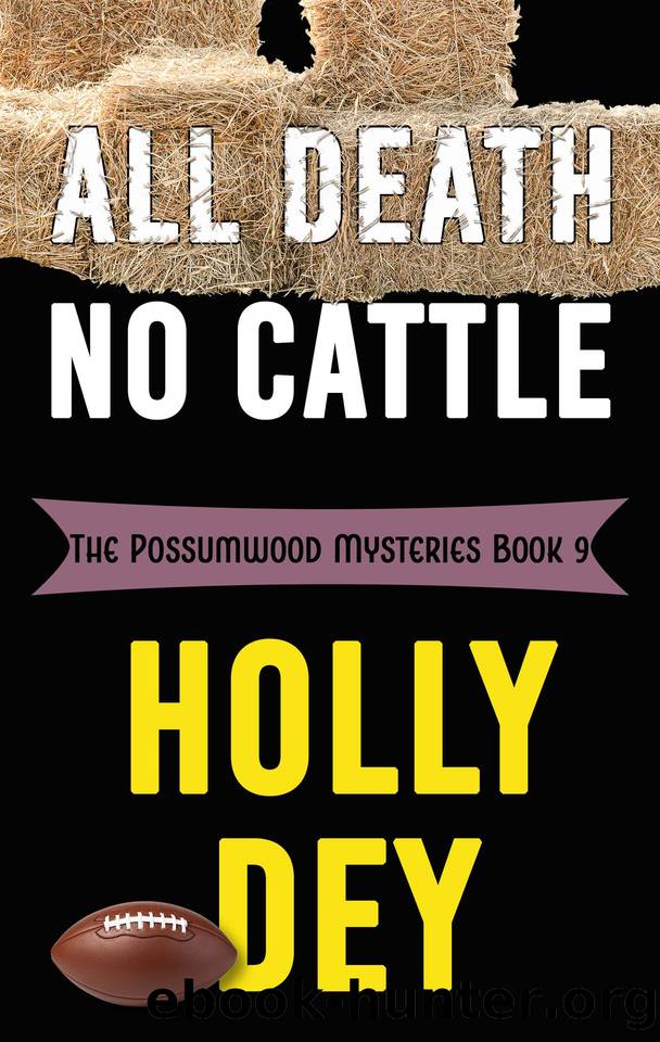 All Death No Cattle (The Possumwood Mysteries Book 9) by Dey Holly