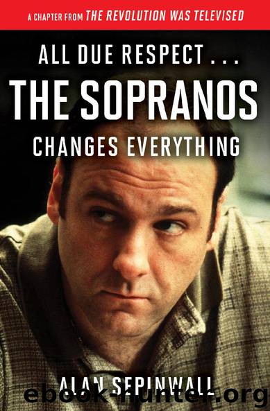 All Due Respect ... The Sopranos Changes Everything by Alan Sepinwall