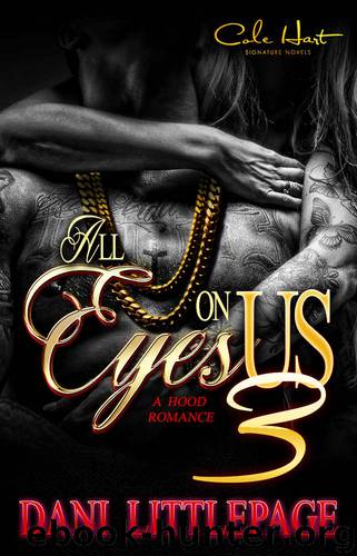 All Eyes On Us 3: A Hood Romance by Dani Littlepage