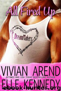 All Fired Up (DreamMakers) by Vivian Arend & Elle Kennedy