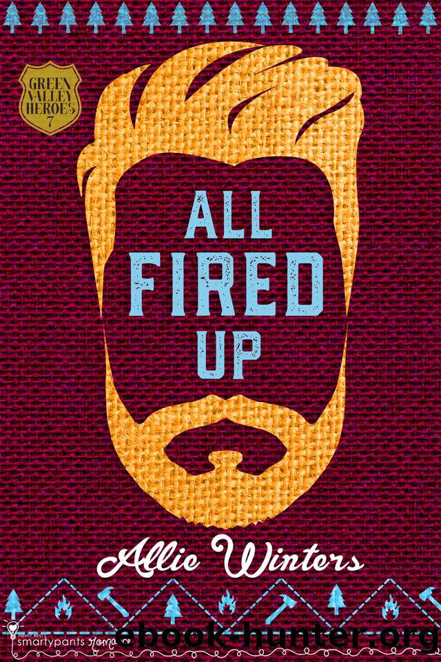 All Fired Up: A Small Town Enemies to Lovers Romance (Green Valley Heroes Book 7) by Allie Winters