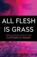 All Flesh Is Grass by Simak Clifford D