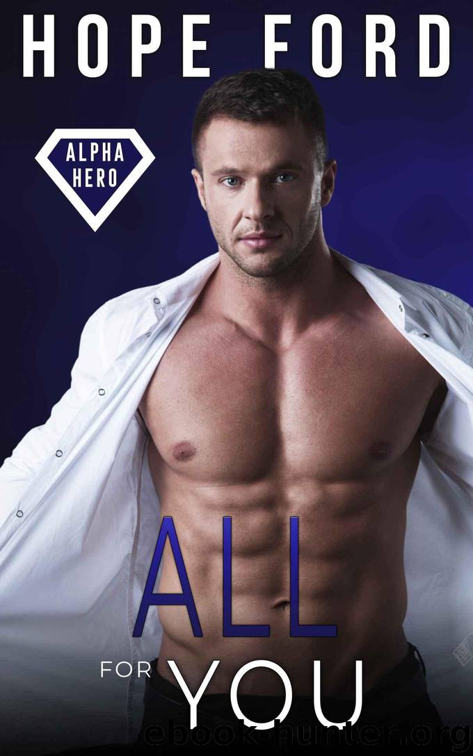 All For You (Alpha Hero Book 4) by Ford Hope
