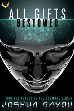 All Gifts, Bestowed: An Artificial Intelligence Thriller by Joshua Gayou