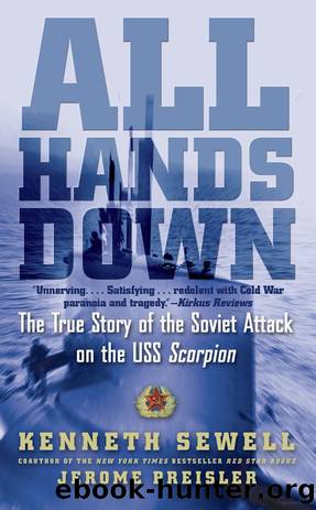 All Hands Down: The True Story of the Soviet Attack on the USS Scorpion by Kenneth Sewell & Jerome Preisler