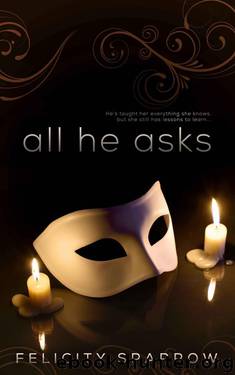 All He Asks 1 by Sparrow Felicity