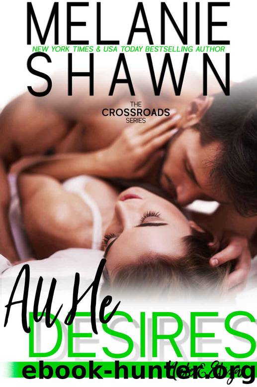 All He Desires – Nate & Eliza (Crossroads Book 12) by Melanie Shawn