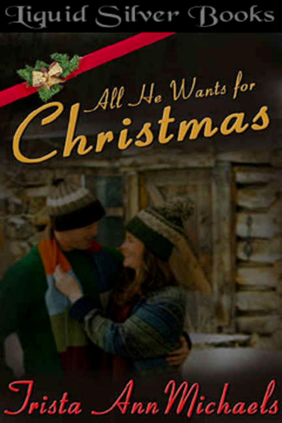 All He Wants For Christmas by Trista Ann Michaels