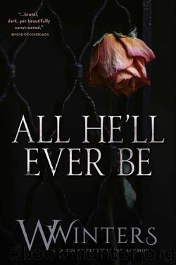 All He'll Ever Be by W. Winters & Willow Winters