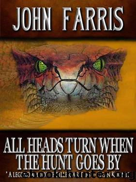 All Heads Turn When the Hunt Goes By by John Farris
