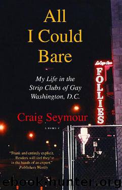 All I Could Bare: My Life in the Strip Clubs of Gay Washington, by Craig Seymour