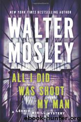 All I Did Was Shoot My Man by Walter Mosley