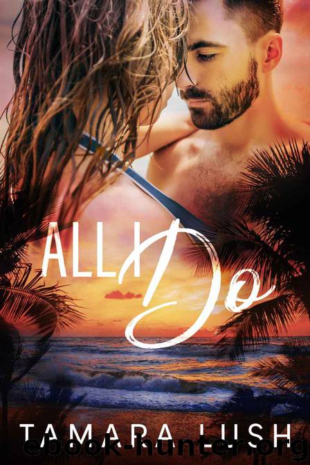 All I Do: Paradise Beach #3 by Lush Tamara