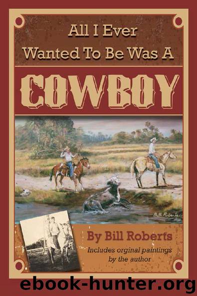 All I Ever Wanted to Be Was A Cowboy by Bill Roberts
