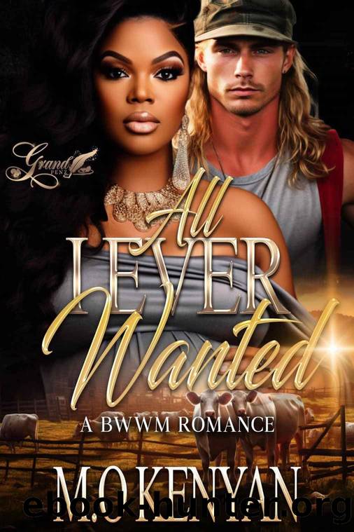 All I Ever Wanted: A BWWM Romance by M.O. Kenyan