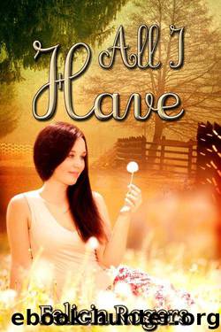All I Have by Rogers Felicia