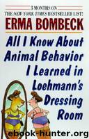 All I Know About Animal Behavior I Learned in Loehmann's Dressing Room by Erma Bombeck