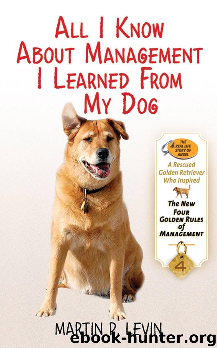 All I Know About Management I Learned from My Dog by Martin P. Levin