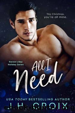 All I Need (Haven's Bay Holiday Series Book 2) by J.H. Croix