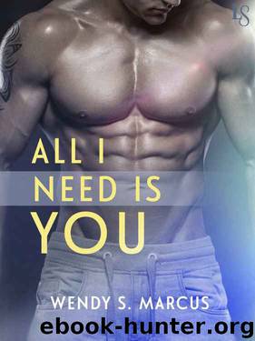 All I Need Is You by Wendy S. Marcus