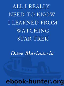 All I Really Need to Know I Learned from Watching Star Trek by Dave Marinaccio