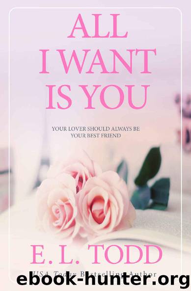 All I Want Is You (Forever and Ever Book 1) by E. L. Todd
