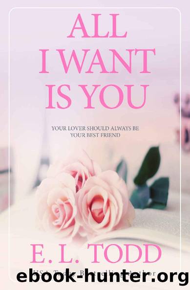 All I Want Is You by E. L. Todd