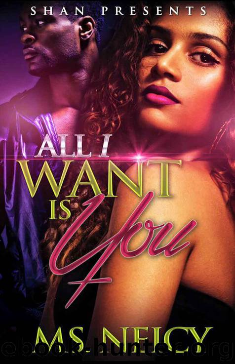 All I Want Is You by Ms. Neicy