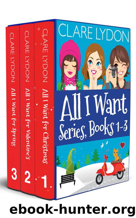 All I Want Series Boxset, Books 1-3: All I Want for Christmas, All I Want for Valentine's, All I Want for Spring by Clare Lydon