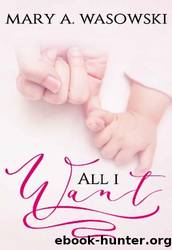 All I Want by Mary Wasowski
