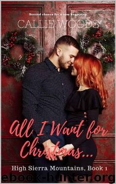 All I Want for Christmas (High Sierra Mountains Sweet Romance Book 1) by Callie Woods