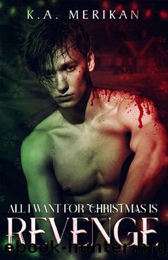 All I Want for Christmas is Revenge: MM Romance by K.A. Merikan