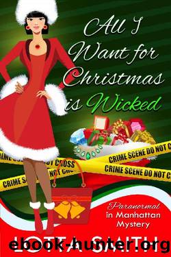 All I Want for Christmas is Wicked (Paranormal in Manhattan Mystery: A Cozy Mystery Book 21) by Lotta Smith