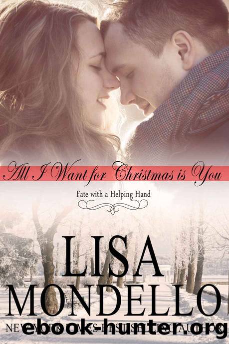 All I Want for Christmas is You, a Holiday Romance (Fate with a Helping Hand Book 1) by Lisa Mondello