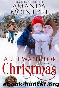 All I Want for Christmas: A Kinnison Legacy Holiday novella by Amanda McIntyre